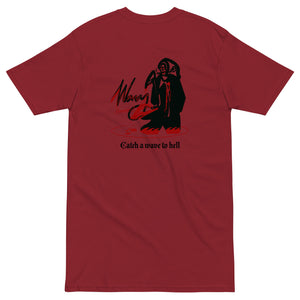 Catch a Wave to Hell Men’s Premium Heavyweight T